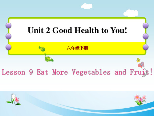 《Eat More Vegetables and Fruit!》Good Health to You! PPT课件