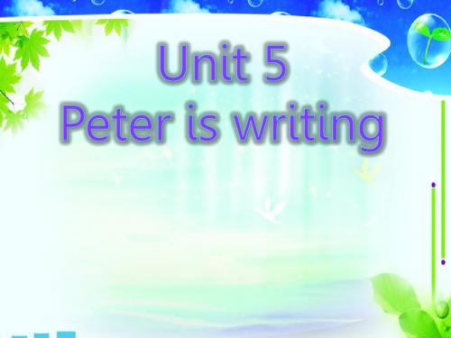 湘少版四年级下册英语课件第5单元3课时Unit 5 Peter is writing