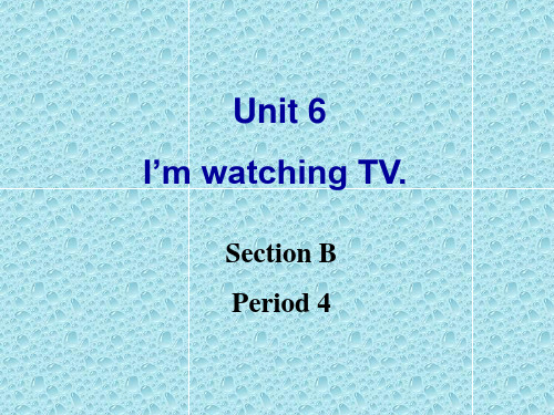 Unit 6 I’m watching TV.全单元课件-1