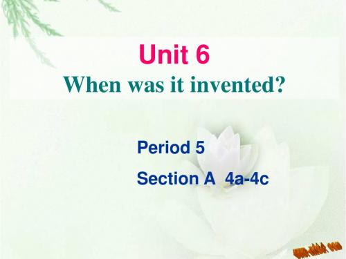 2014九年级英语Unit_6_when_was_it_invented_Section_A(4a-4c)