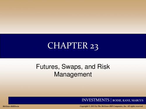 Chap023 Futures, Swaps, and Risk Management 《投资学》博迪 第九版 英文教学课件