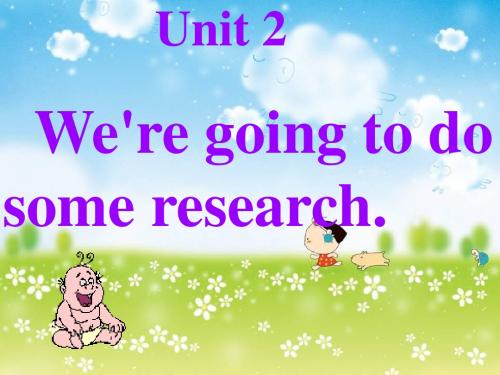 五年级英语下册Unit2《We’regoingtodosomeresearch》 优秀课件5(新版)湘少版