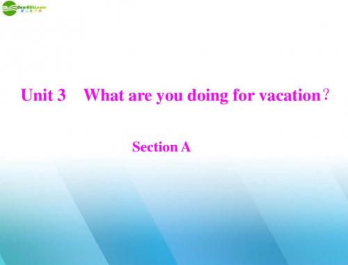 《随堂优化训练》2011年八年级英语上册 Unit 3 What are you doing for vacation Section A 配套课件 人教