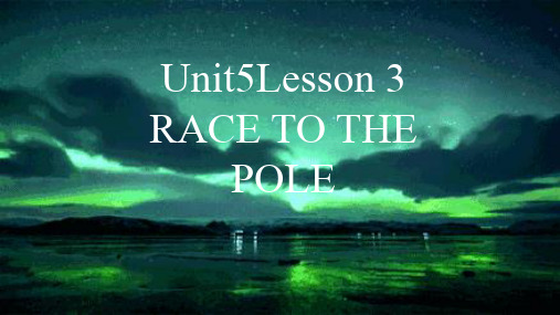 Humans and nature Lesson 3 Race to the pole课件