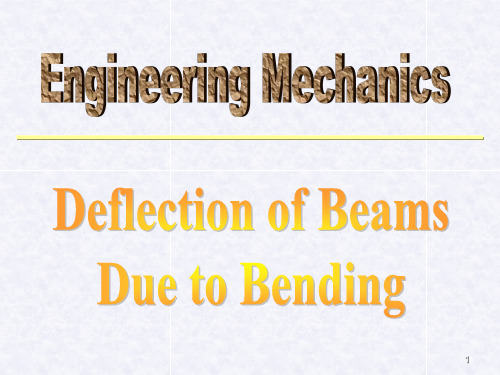 工程力学英文版课件13 Deflection of Beams Due to Bending