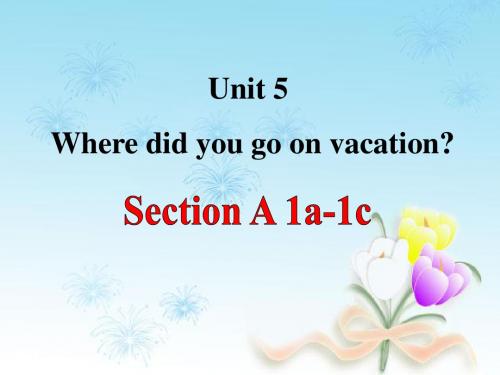 鲁教版七年级英语上册 Unit 5 Where did you go on vacation？Section A(1a-1c)精品课件