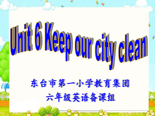 新译林6AUnit6 Keep our city clean第一课时(课堂PPT)