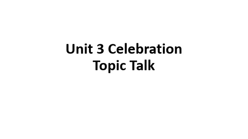 Unit3CelebrationsTopicTalk课件高中英语北师大版