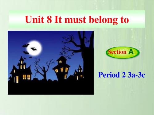 unit 8 it must belong to carla period 2(共52张ppt)ppt课件.ppt