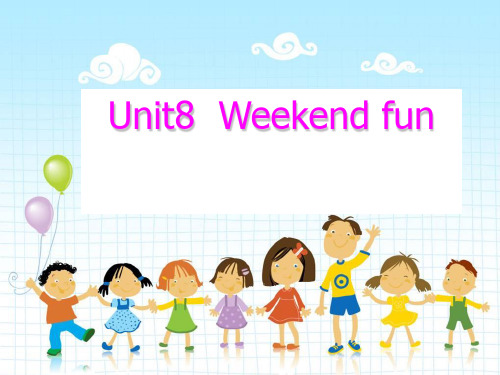 四年级下册英语课件-Unit 8Weekend Fun2_广东开心英语