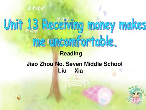 新目标人教版初中英语九年级《unit 13 Reading Receiving money makes me uncomfortable》精品课件