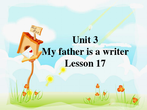 精通五年级英语上册Unit 3 My father is a writer Lesson 17 课件