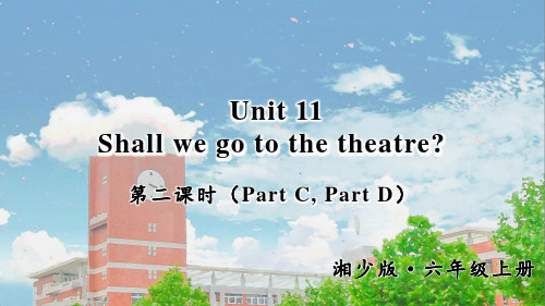 湘少版六年级英语上册Unit-11-Shall-we-go-to-the-theatre课件