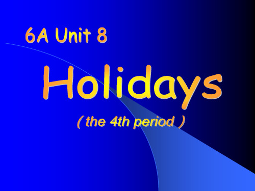 牛津小学英语6A Unit6 Holidaysppt课件