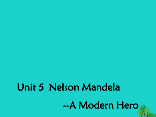 高中英语Unit5NelsonMandelaamodernheroSectionOneWarmingUpandReading2课件新人教版必修1