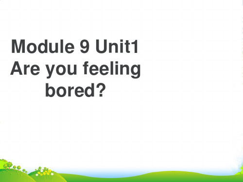 外研五年级英语上册Module 9 Unit 1 Are you feeling bored 课件