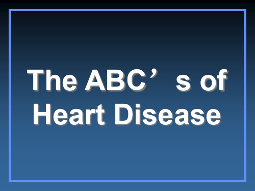 医学影像学专业英语7The ABC’s of Heart Disease