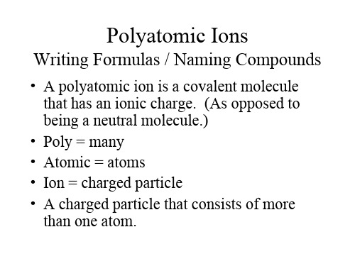 Polyatomic Ions Writing Formulas  Naming Compounds多原子离子的写作命名化合物公式