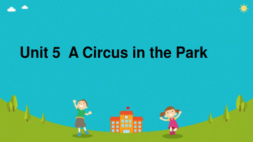 Unit 5 A Circus in the Park Period 1课件粤人版英语六年级上册 