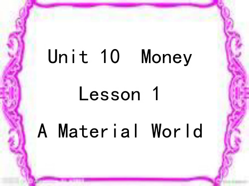 北师大版高一英语unit10-Lesson-1A-Material-World