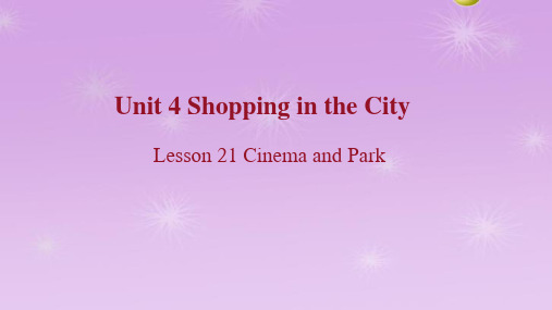 冀教版(三起)英语四年级上册Unit 4 Lesson 21 Cinema and Park课件