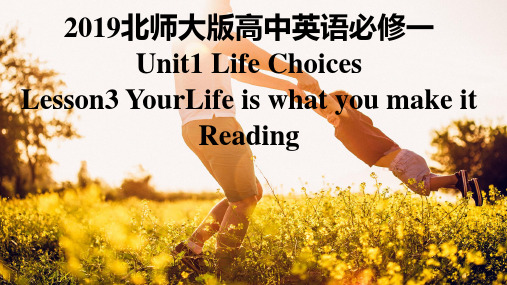 Unit1Lesson3Yourlifeiswhatyoumakeit课件-高中英语北师大版(201