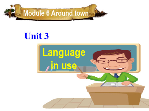 【最新】外研版七年级英语下册《Module 6 Around town Unit 3》精品课件