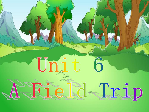 《unit 6 a field trip》课件之二