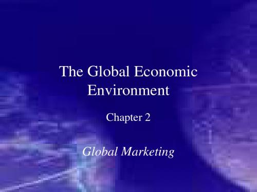 keegan02-The Global Economic Environment(Global Marketing,Keegan and Green)l