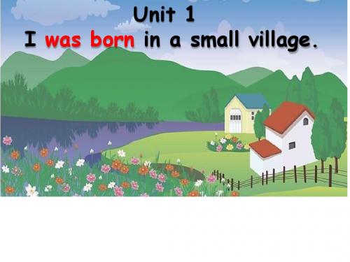 Module 7 My past life Unit 1 I was born in a small village. 课件(21张PPT)