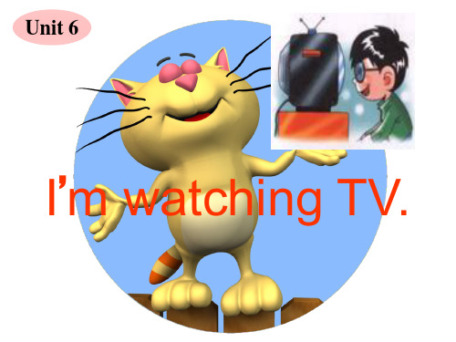 Unit6_I’m_watchingTVPPT课件