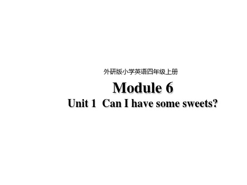 四年级上册英语课件-Module 6Unit 1 Can I have some sweets外研版