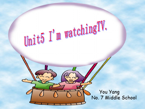 七年级英语下册 Unit5 I'm watchingTV课件 人教新课标版