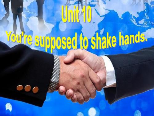 Unit-10-You're-supposed-to-shake-hands教学课件