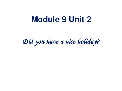 四年级英语下册课件-Module 9 Unit 2 Did you have a nice holiday158-外研版（三起）