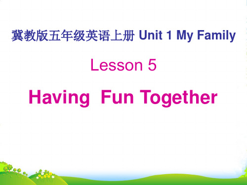 新冀教版五年级英语上册《Lesson 5 Having Fun Together》优质课件