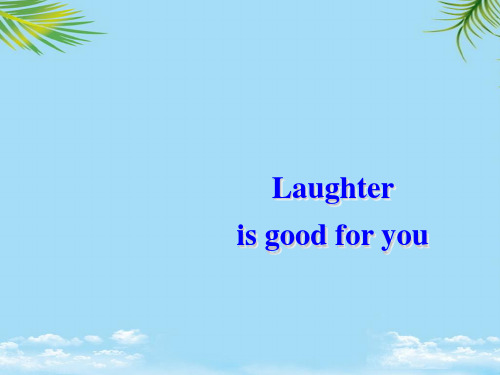 【优文档】英语:unit1《laughterisgoodforyou》课件(译林牛津版选修)PPT