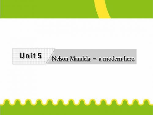 人教高中英语必修一  Unit5_Nelson_Mandela-a_modern_hero