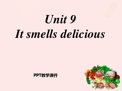 Module 5 Unit 9《It smells delicious》精品课件