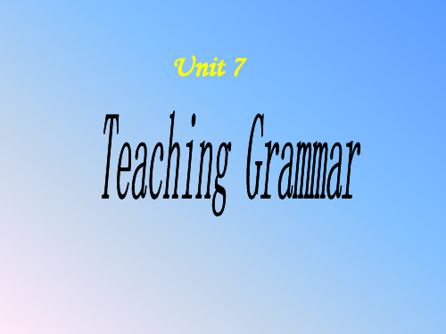 教学法Unit-7-Teaching-Grammar