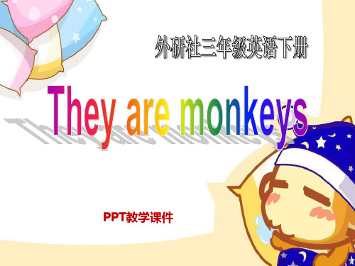 Module 2《Unit 1 They are monkeys》3精品课件