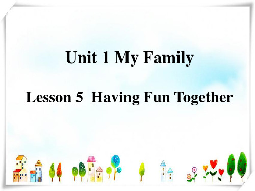 英语Lesson 5 Having Fun Together-课件