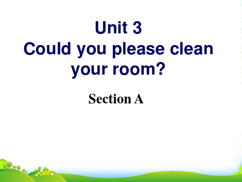 八年级下册人教版英语Unit3_Could_you_please_clean_your_room课件