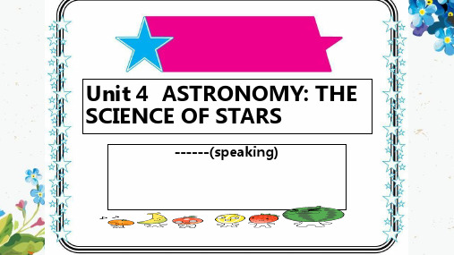 【精选】高中英语必修三教学课件：Unit4 Astronomy the science of the stars【Speaking】