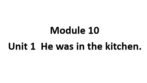 外研版英语五年级上册五上M10U1He was in the kitchen.