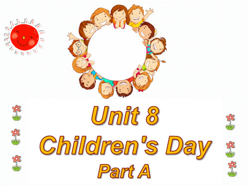 【公开课课件】闽教英语三年级下册Unit8 Children's Day Part A