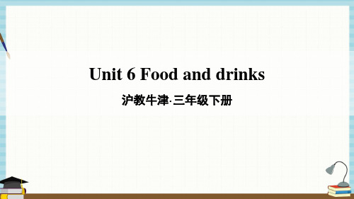 沪教牛津版三年级英语下册 Unit 6 Food and drinks 教学课件