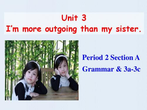 新目标(Go for it)版八年级上Unit 3 I’m more outgoing than my sisterPeriod 2(共44张PPT)