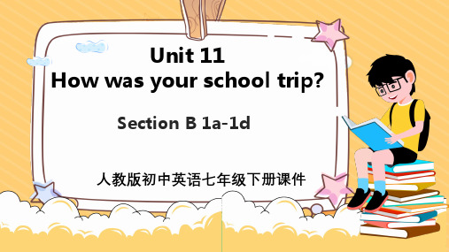 初中英语人教版七年级下册《Unit11Howwasyourschooltrip》课件PPT