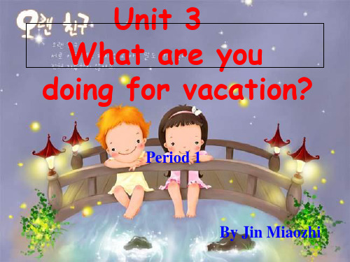 Unit 3 What are you doing for vacationPPT课件